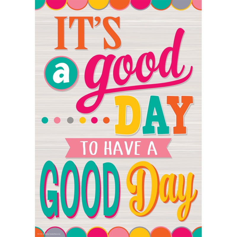 It’s a Good Day to Have a Good Day Positive Poster