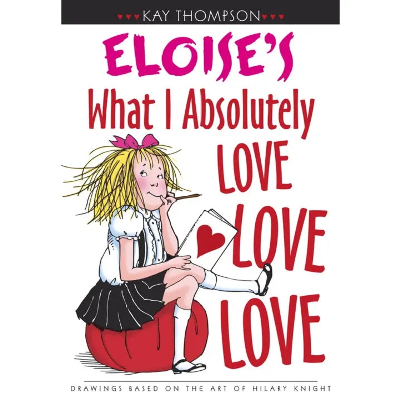 Eloise’s What I Absolutely Love Love Love By Kay Thompson