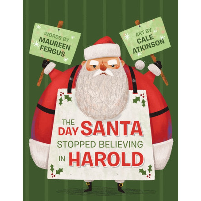 The Day Santa Stopped Believing in Harold by Maureen Fergus