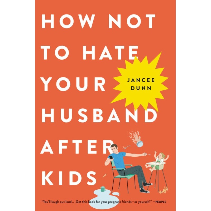 How Not to Hate Your Husband After Kids by Jancee Dunn