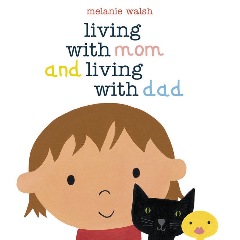 Living with Mom and Living with Dad by Melanie Walsh