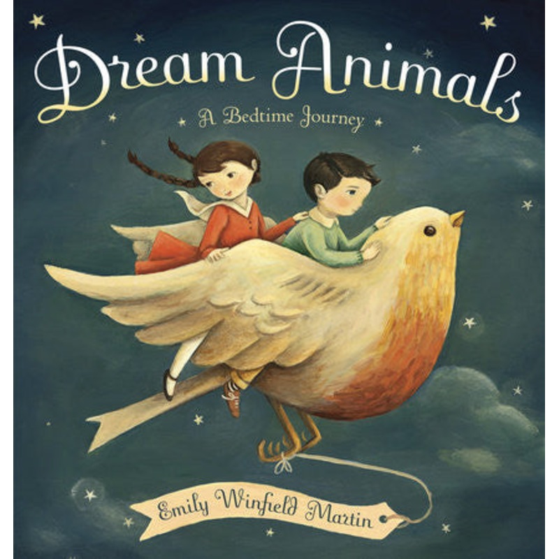 Dream Animals: A Bedtime Journey by Emily Winfield Martin