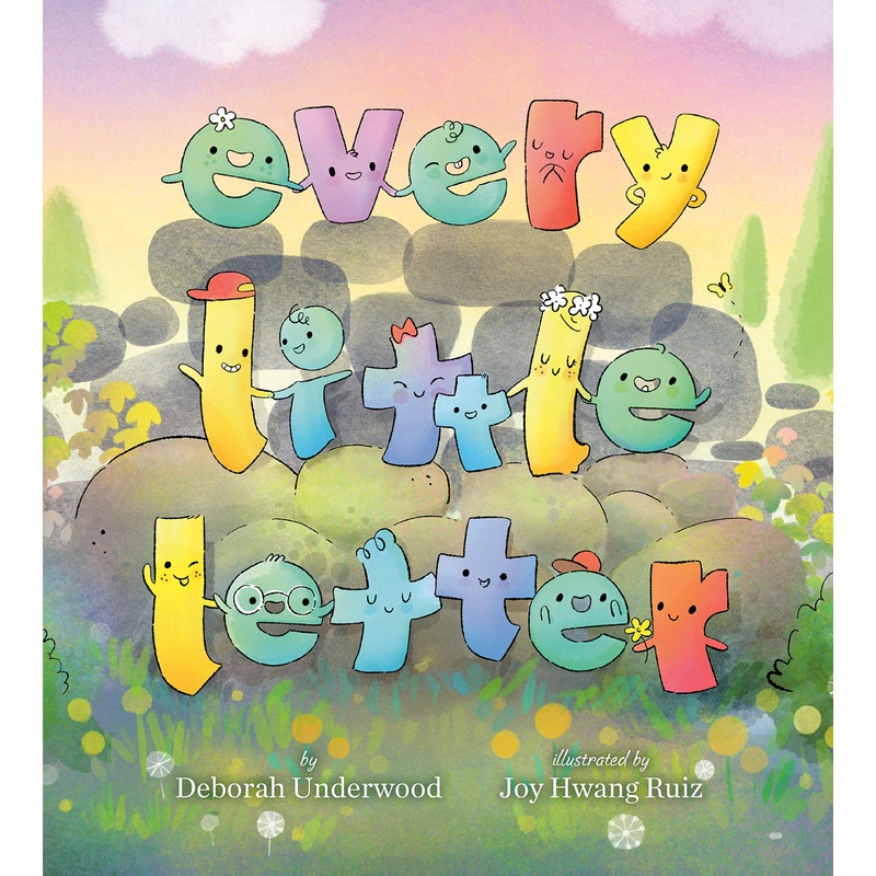 Every Little Letter by Deborah Underwood & Joy Hwang Ruiz