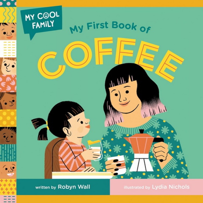 My First Book of Coffee by Robyn Wall and Lydia Nichols