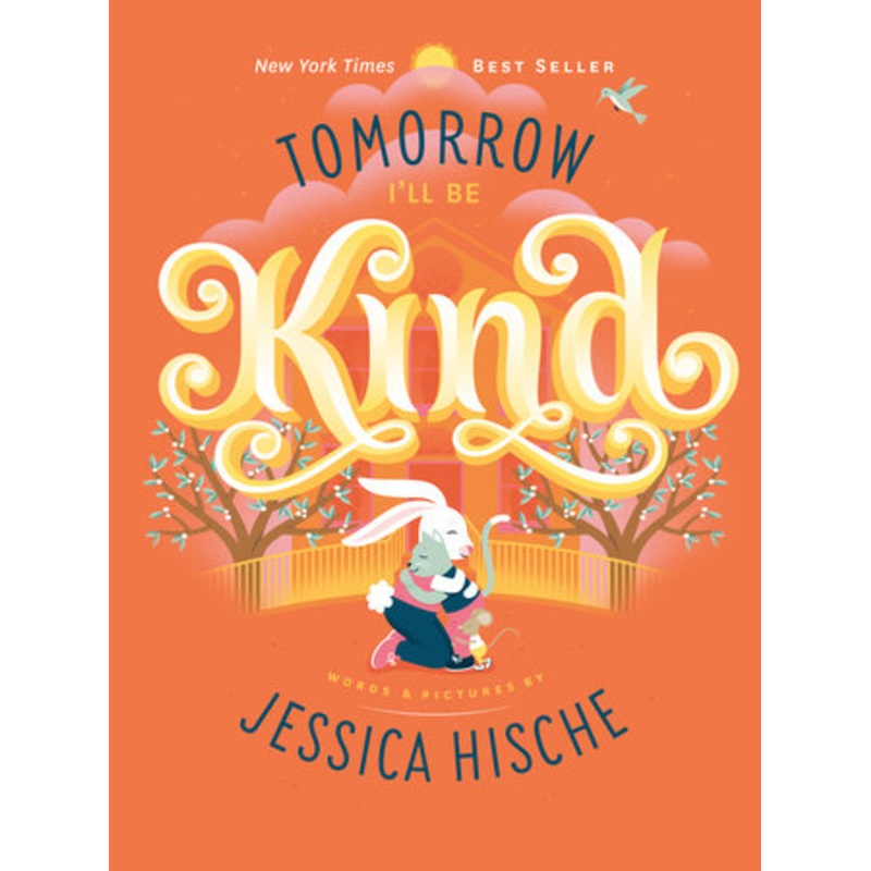 Tomorrow I’ll Be Kind by Jessica Hische